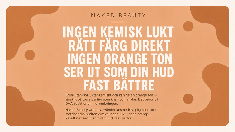 Ingen kemisk lukt och rätt färg som faktiskt ser ut som din hud